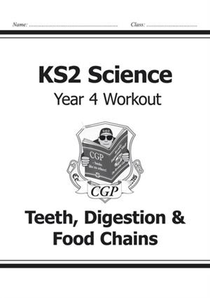 KS2 SCIENCE YEAR FOUR WORKOUT: TEETH, DIGESTION AND FOOD CHAINS | 9781782940845 | CGP BOOKS