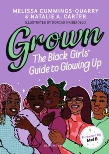 GROWN: THE BLACK GIRLS' GUIDE TO GLOWING UP | 9781526623713 | MELISSA CUMMINGS-QUARRY , NATALIE A CARTER