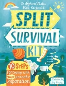 SPLIT SURVIVAL KIT : 10 STEPS FOR COPING WITH YOUR PARENTS' SEPARATION | 9781526364029 | RUTH FITZGERALD , DR ANGHARAD RUDKIN