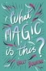 WHAT MAGIC IS THIS? | 9781781128855 | HOLLY BURNE