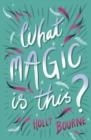 WHAT MAGIC IS THIS?-E-BOOK | 9781781128855 | HOLLY BOURNE