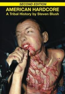 AMERICAN HARDCORE: A TRIBAL HISTORY | 9781932595895 | STEVEN BLUSH