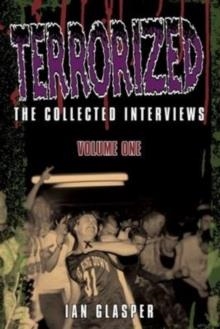 TERRORIZED, THE COLLECTED INTERVIEWS: VOLUME ONE | 9781838356781 | IAN GLASPER
