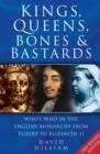 KINGS, QUEENS, BONES AND BASTARDS **REPRINTING** | 9780750935531 | DAVID HILLIAM