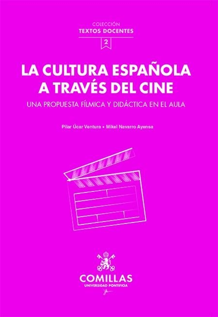 LA CULTURA ESPAÑOLA A TRAVÉS DEL CINE | 9788484688778 | ÚCAR VENTURA, PILAR/NAVARRO AYENSA, MIKEL