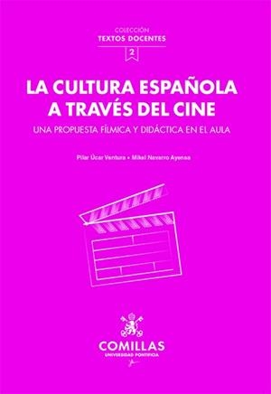LA CULTURA ESPAÑOLA A TRAVÉS DEL CINE | 9788484688778 | ÚCAR VENTURA, PILAR/NAVARRO AYENSA, MIKEL