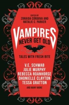 VAMPIRES NEVER GET OLD: TALES WITH FRESH BITE | 9781789096958 | V. E. SCHWAB