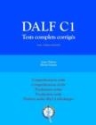 DALF C1 TESTS COMPLETS CORRIGES | 9781540640963
