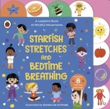 STARFISH STRETCHES AND BEDTIME BREATHING : A LADYBIRD BOOK OF MINDFUL MOVEMENTS | 9780241519646 | LADYBIRD