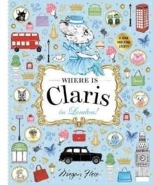 WHERE IS CLARIS? IN LONDON! | 9781760509514 | MEGAN HESS