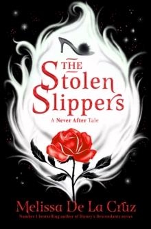 THE STOLEN SLIPPERS | 9781529058017 | MELISSA DE LA CRUZ