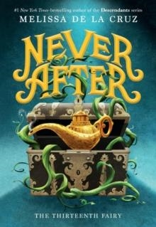 NEVER AFTER: THE THIRTEENTH FAIRY | 9781250808301 | MELISSA DE LA CRUZ