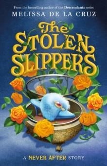 THE STOLEN SLIPPERS | 9781250854032 | MELISSA DE LA CRUZ