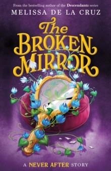 THE BROKEN MIRROR | 9781250827258 | MELISSA DE LA CRUZ