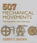 507 MECHANICAL MOVEMENTS: MECHANISMS AND DEVICES ( DOVER SCIENCE BOOKS ) | 9780486443607 | HENRY T BROWN