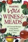 MAKING WILD WINES & MEADS | 9781580171823