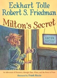 MILTON'S SECRET: AN ADVENTURE OF DISCOVERY THROUGH THEN, WHEN AND THE POWER OF NOW | 9781571745774 | ECKHART TOLLE