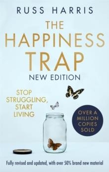 THE HAPPINESS TRAP 2ND EDITION : STOP STRUGGLING, START LIVING | 9781472147172 | RUSS HARRIS