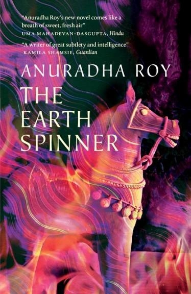 THE EARTHSPINNER | 9781914495403 | ANURADHA ROY