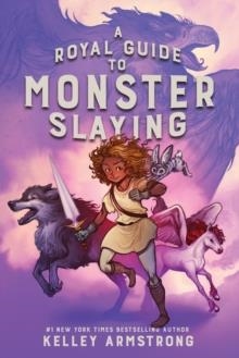 A ROYAL GUIDE TO MONSTER SLAYING : 1 | 9780735265370 | KELLEY ARMSTRONG