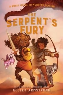 THE SERPENT'S FURY : ROYAL GUIDE TO MONSTER SLAYING, BOOK 3 | 9780735270176 | KELLEY ARMSTRONG 