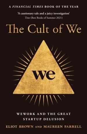 THE CULT OF WE : WEWORK AND THE GREAT START-UP DELUSION | 9780008389406 | ELIOT BROWN , MAUREEN FARRELL