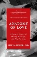 ANATOMY OF LOVE: A NATURAL HISTORY OF MATING, MARRIAGE, AND WHY WE STRAY (REVISED, UPDATED) | 9780393349740 | HELEN FISHER