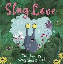 SLUG LOVE | 9781848868311 | CATH JONES