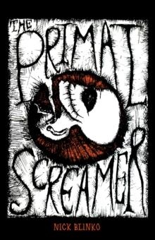 THE PRIMAL SCREAMER | 9781604863314 | NICK BLINKO