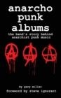 ANARCHO PUNK MUSIC: THE BAND'S STORY BEHIND ANARCHIST PUNK MUSIC | 9781916497801 | GARY MILLER