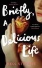 BRIEFLY A DELICIOUS LIFE | 9781529083422 | NELL STEVENS