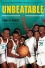 UNBEATABLE: HOW CRISPUS ATTUCKS BASKETBALL BROKE RACIAL BARRIERS AND JOLTED THE WORLD | 9781250780706 | PHILIP HOOSE