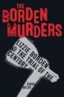 THE BORDEN MURDERS: LIZZIE BORDEN AND THE TRIAL OF THE CENTURY | 9781984892447 | SARAH MILLER