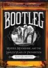 BOOTLEG: MURDER, MOONSHINE, AND THE LAWLESS YEARS OF PROHIBITION | 9781250034274 | KAREN BLUMENTHAL