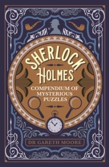SHERLOCK HOLMES COMPENDIUM OF MYSTERIOUS PUZZLES | 9781398811966 | DR GARETH MOORE 
