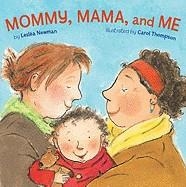 MOMMY, MAMA AND ME | 9781582462639 | LESLEA NEWMAN