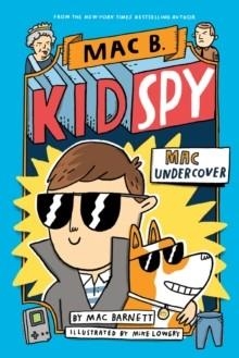 MAC UNDERCOVER (MAC B., KID SPY): 1 | 9781338143591 | MAC BARNETT