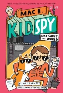 MAC SAVES THE WORLD (MAC B., KID SPY): 6 | 9781338742459 | MAC BARNETT