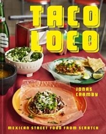TACO LOCO : MEXICAN STREET FOOD FROM SCRATCH | 9781911682172 | JONAS CRAMBY