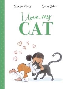 I LOVE MY CAT | 9780711276512 | SIMON MOLE AND SAM USHER