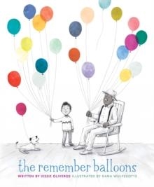 THE REMEMBER BALLOONS | 9781481489157 | JESSIE OLIVEROS