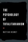 THE PSYCHOLOGY OF TOTALITARIANISM | 9781645021728 | DESMET, MATTIAS