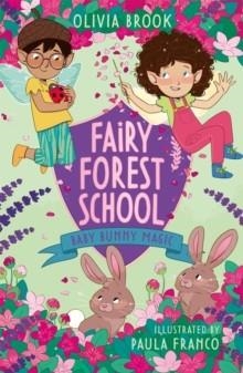 FAIRY FOREST SCHOOL 02: BABY BUNNY MAGIC | 9781408366707 | OLIVIA BROOK
