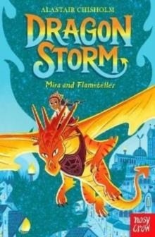 DRAGON STORM 04: MIRA AND FLAMETELLER | 9781839940040 | ALASTAIR CHISHOLM