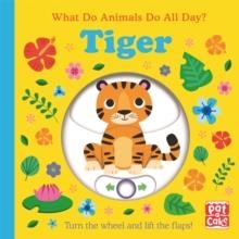 WHAT DO ANIMALS DO ALL DAY?: TIGER | 9781526383167 | FHIONA GALLOWAY