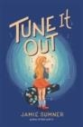 TUNE IT OUT | 9781534457010 | JAMIE SUMNER