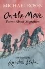 ON THE MOVE: POEMS ABOUT MIGRATION | 9781406393705 | MICHAEL ROSEN