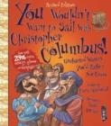 OU WOULDN'T WANT TO SAIL WITH CHRISTOPHER COLUMBUS! | 9781911242437 | FIONA MACDONALD