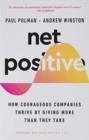 NET POSITIVE : HOW COURAGEOUS COMPANIES THRIVE BY GIVING MORE THAN THEY TAKE | 9781647824730 | PAUL POLMAN