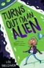 TURNS OUT IM AN ALIEN | 9781848864252 | LOU TRELEAVEN 